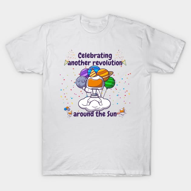 Celebrating another revolution around the sun, celebrating birthday T-Shirt by NoetherSym